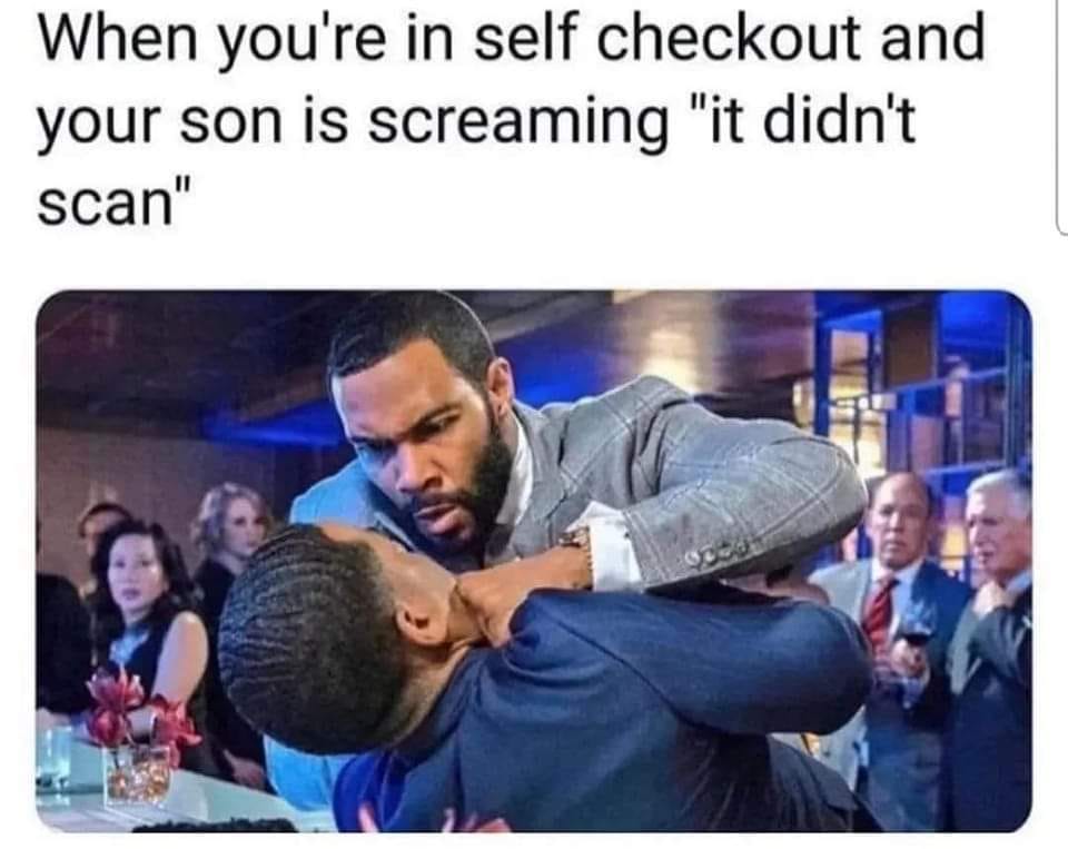 funny memes and pics - media - When you're in self checkout and your son is screaming "it didn't scan" 354