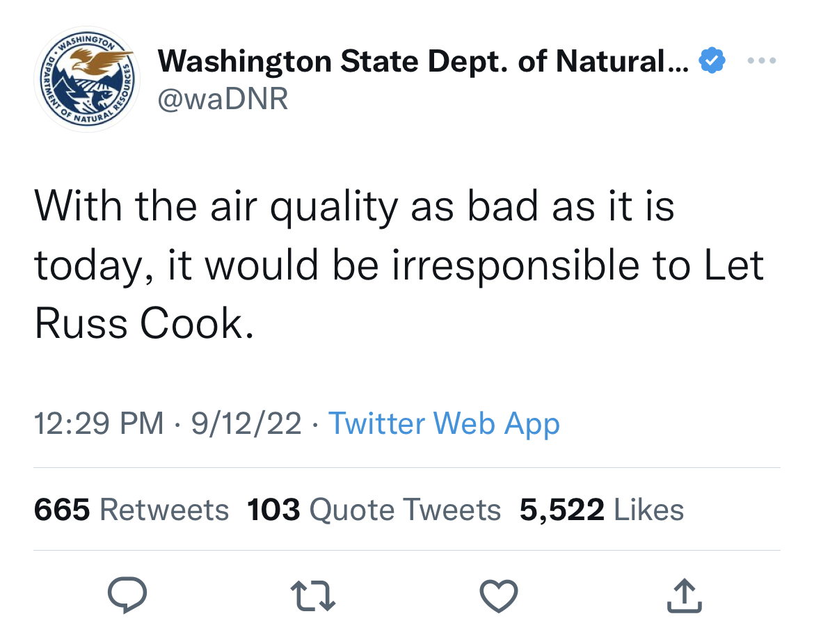 Washington Department of Natural Resources tweets - dril wife - Ment Of Washington Natural Resou Washington State Dept. of Natural... With the air quality as bad as it is today, it would be irresponsible to Let Russ Cook. 91222 Twitter Web App 665 103 Quo
