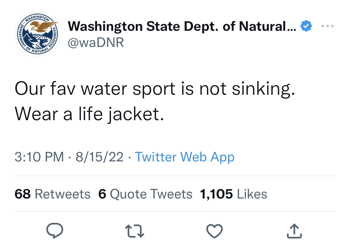 Washington Department of Natural Resources tweets - angle - Ment Of Washington Natural Resou Washington State Dept. of Natural... Our fav water sport is not sinking. Wear a life jacket. 81522 Twitter Web App 68 6 Quote Tweets 1,105 27