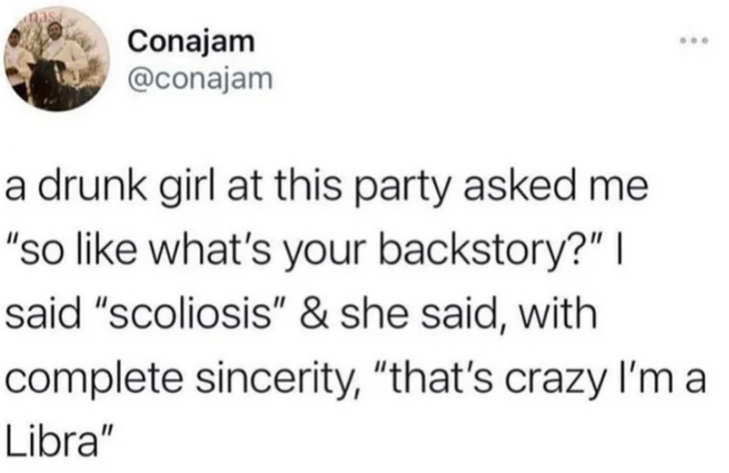 Freaky Fails and Facepalms - what's your backstory scoliosis .. a drunk girl at this party asked me