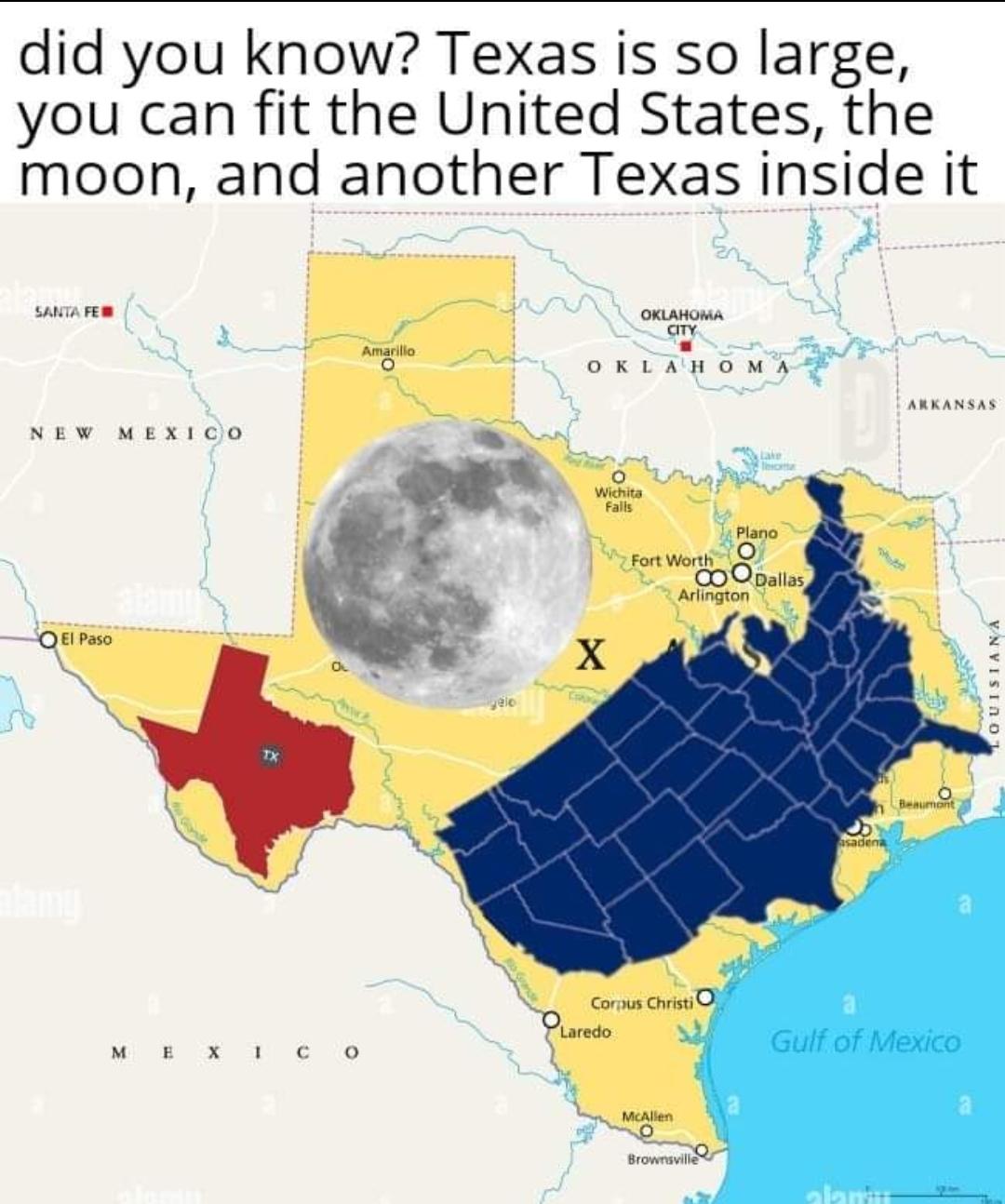 daily dose of memes - Funny meme - did you know? Texas is so large, you can fit the United States, the moon, and another Texas inside it Santa Fe New Mexico O El Paso Mexico Amarillo gelo Oklahoma City Oklahoma C O Wichita Falls X Fort Worth Laredo Corpus