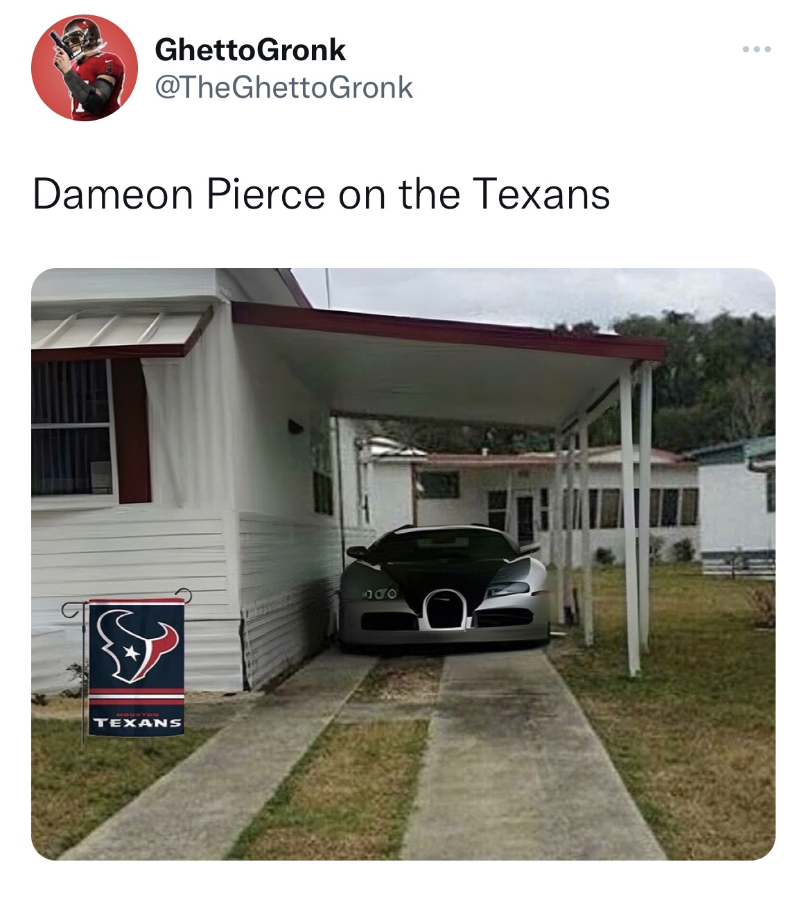 Tweets roasting celebs - bugatti in trailer park - Ghetto Gronk Gronk Dameon Pierce on the Texans Texans