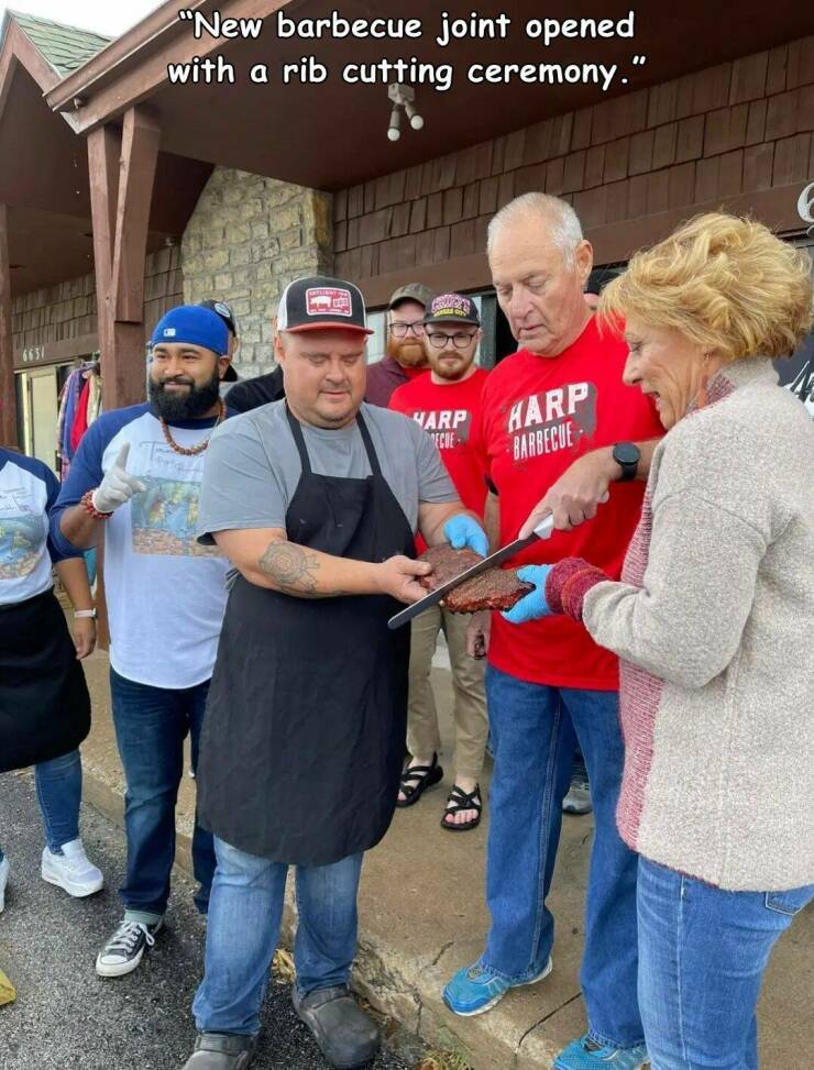 cool pics and photos daily dose - community - "New barbecue joint opened with a rib cutting ceremony." C Harp Recue X Harp Barbecue