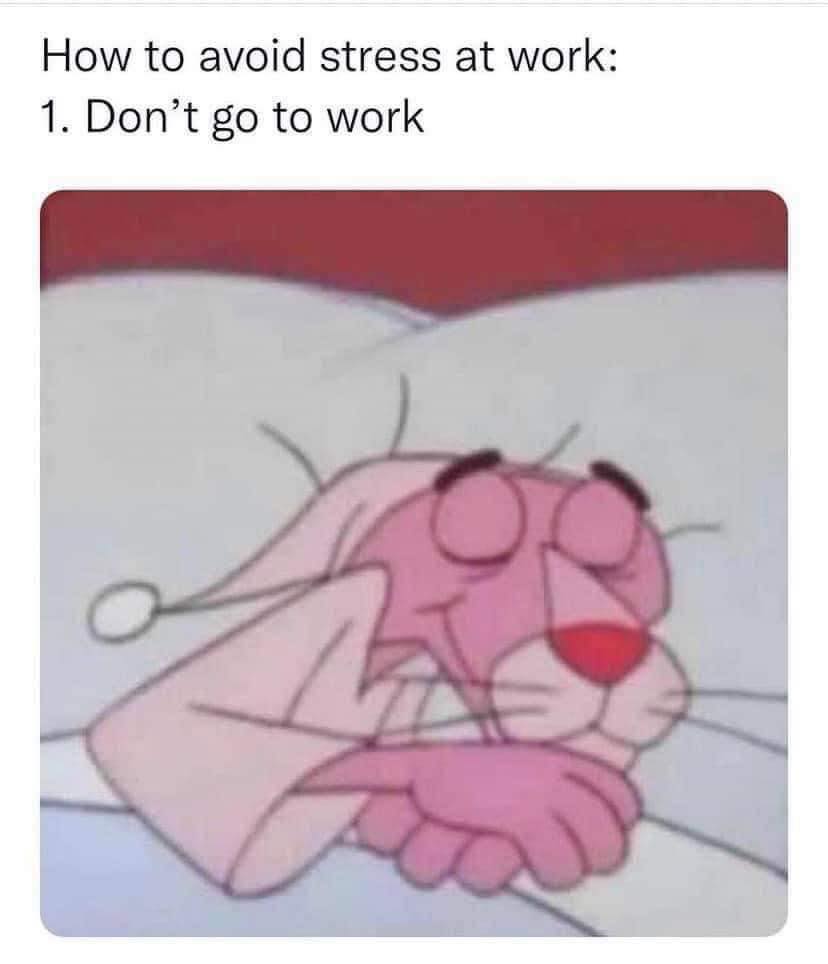 dank memes and funny pics - Meme - How to avoid stress at work 1. Don't go to work R