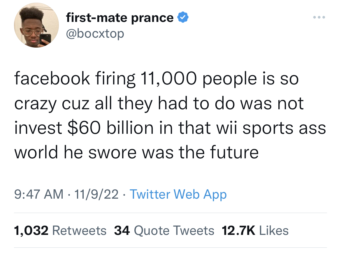 funny little mermaid tweets - firstmate prance facebook firing 11,000 people is so crazy cuz all they had to do was not invest $60 billion in that wii sports ass world he swore was the future 11922 Twitter Web App 1,032 34 Quote Tweets