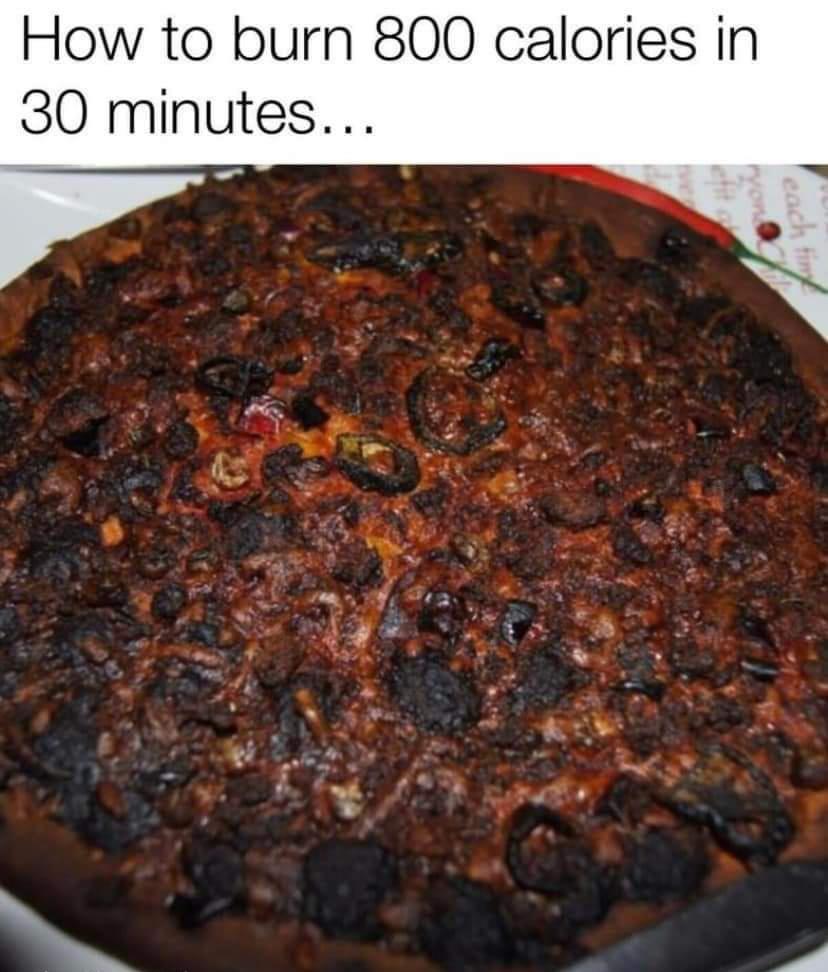 daily dose of pics and memes - one minute - How to burn 800 calories in 30 minutes... each