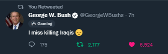 fake twitter posts - presentation - t You Retweeted George W. Bush 7h A Gaming I miss killing Iraqis 175 132,177 6,924