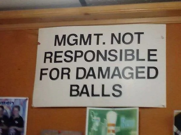 signage - men R Mgmt. Not Responsible For Damaged Balls Ware