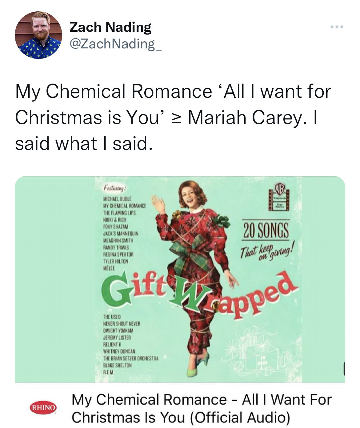 Tweets dunking on celebs - gift wrapped 20 songs that keep on giving album songs - Zach Nading My Chemical Romance 'All I want for Christmas is You' Mariah Carey. I said what I said. Rhino Folini Molle My Chemical N Flaming Lips Exy Sm J Media Nav Heona S