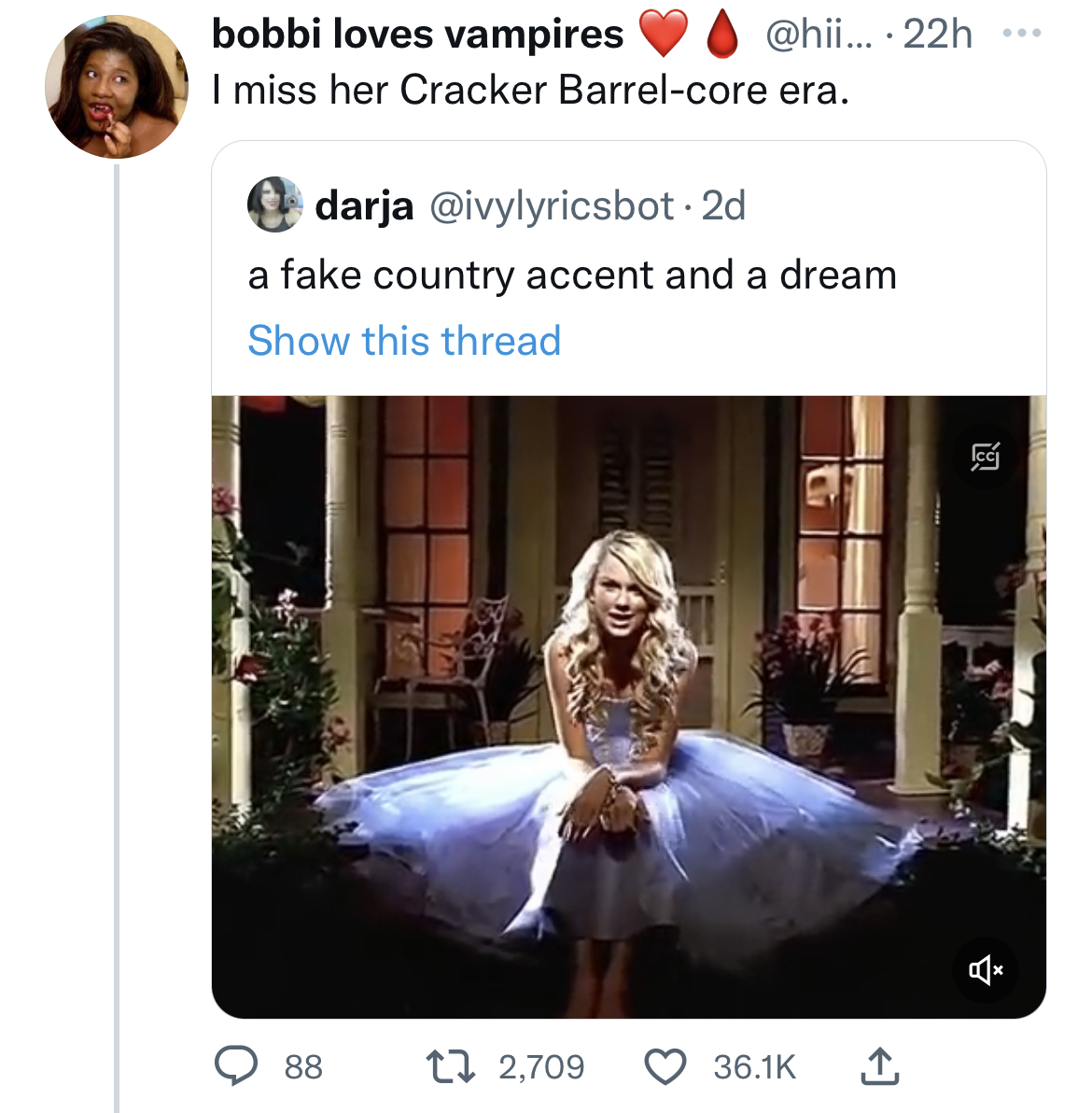 Tweets roasting celebrities - taylor swift our song dress - bobbi loves vampires I miss her Cracker Barrelcore era. darja . 2d a fake country accent and a dream Show this thread O 8888 ... 22h 2,709 Con Ledan