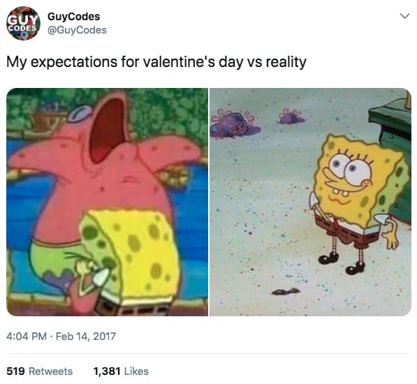 spicy memes for thirsty thursday - spongebob sexy meme - Guy GuyCodes Codes My expectations for valentine's day vs reality 519 1,381