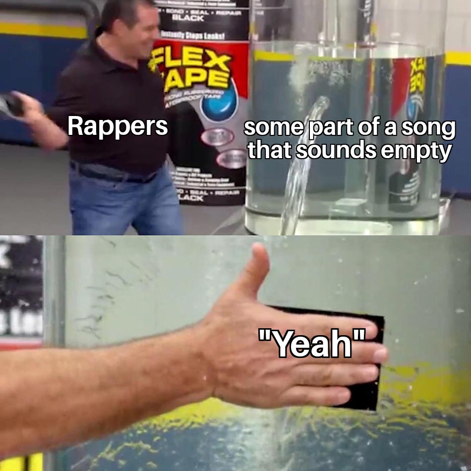 funny pics and memes - flex tape water tank - Bond Seal Repair Black Flex Ape Rappers 10Beal Repair Lack Xe some part of a song that sounds empty "Yeah"