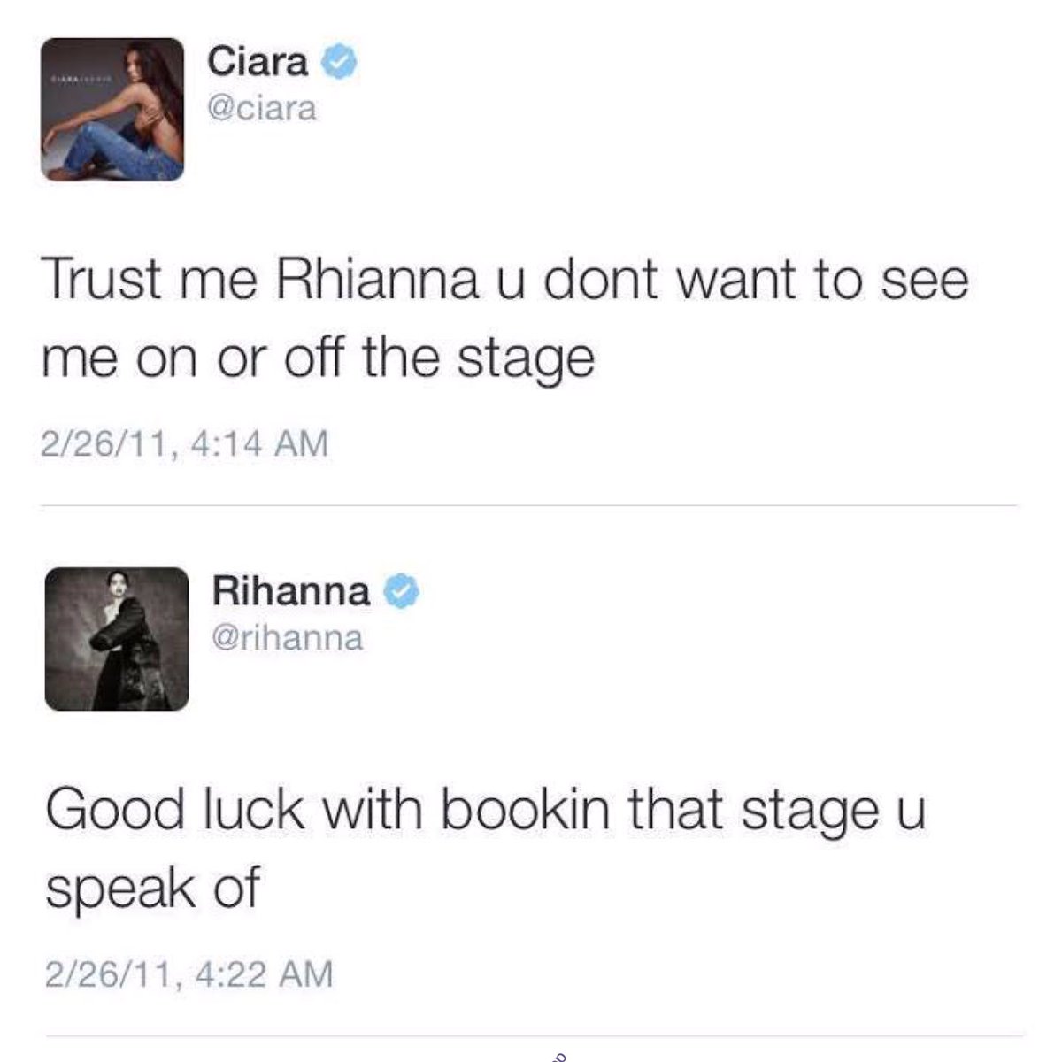 Best Tweets of All Time - Ciara Trust me Rhianna u dont want to see me on or off the stage 22611, Rihanna Good luck with bookin that stage u speak of 22611, P