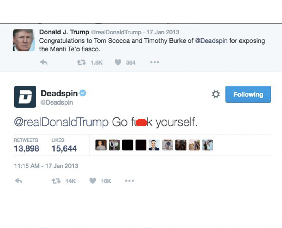 Best Tweets of All Time - David Duchovny - Donald J. Trump Trump Congratulations to Tom Scocca and Timothy Burke of for exposing the Manti Te'o fiasco. 27 Deadspin Trump Go fok yourself. 13,898 15,644 ing