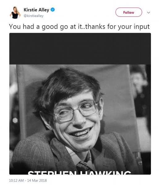Best Tweets of All Time - kirstie alley stephen hawking tweet - Kirstie Alley You had a good go at it..thanks for your input Steduen La Nic