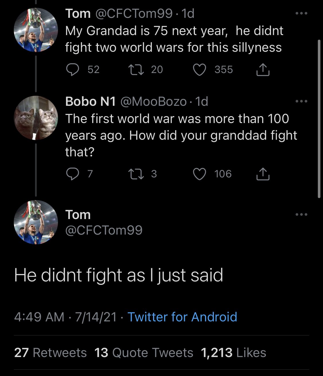 Best Tweets of All Time - my grandpa didn t fight in two world wars - Tom .1d My Grandad is 75 next year, he didnt fight two world wars for this sillyness 52 355 Tom 20 Bobo N1 . 1d The first world war was more than 100 years ago. How did your granddad fi