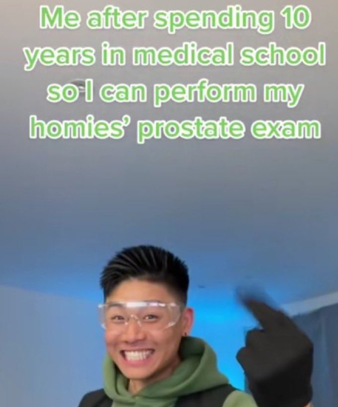 chaotic tiktok screenshots - human behavior - Me after spending 10 years in medical school so I can perform my homies' prostate exam
