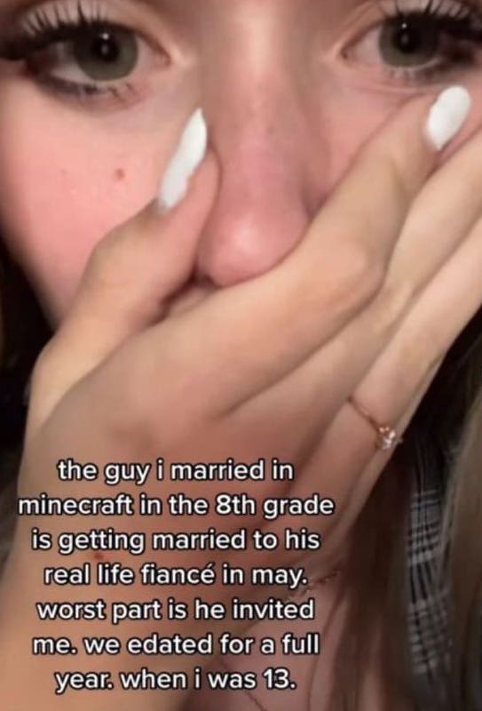 chaotic tiktok screenshots - lip - the guy i married in minecraft in the 8th grade is getting married to his real life fianc in may. worst part is he invited me. we edated for a full year, when i was 13.