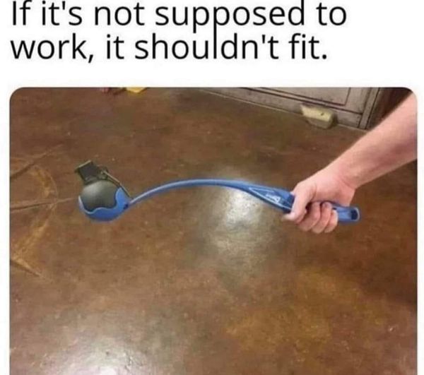 cool pics and funny memes - frag grenade vibe check - If it's not supposed to work, it shouldn't fit.