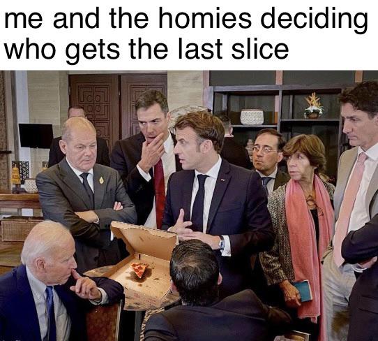 funny and dank memes - customer is always right - me and the homies deciding who gets the last slice Fleshor Galde
