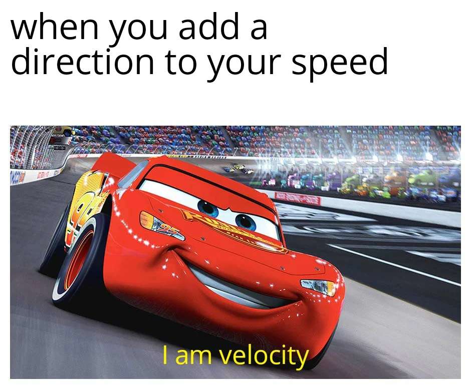 funny and dank memes - fresh memes dank memes - when you add a direction to your speed B33 Real L Follies I am velocity