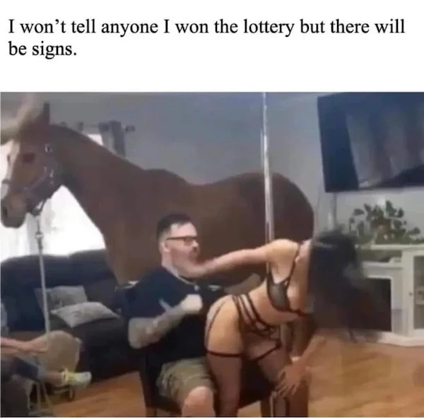 spicy memes for tantric tuesday - muscle - I won't tell anyone I won the lottery but there will be signs.