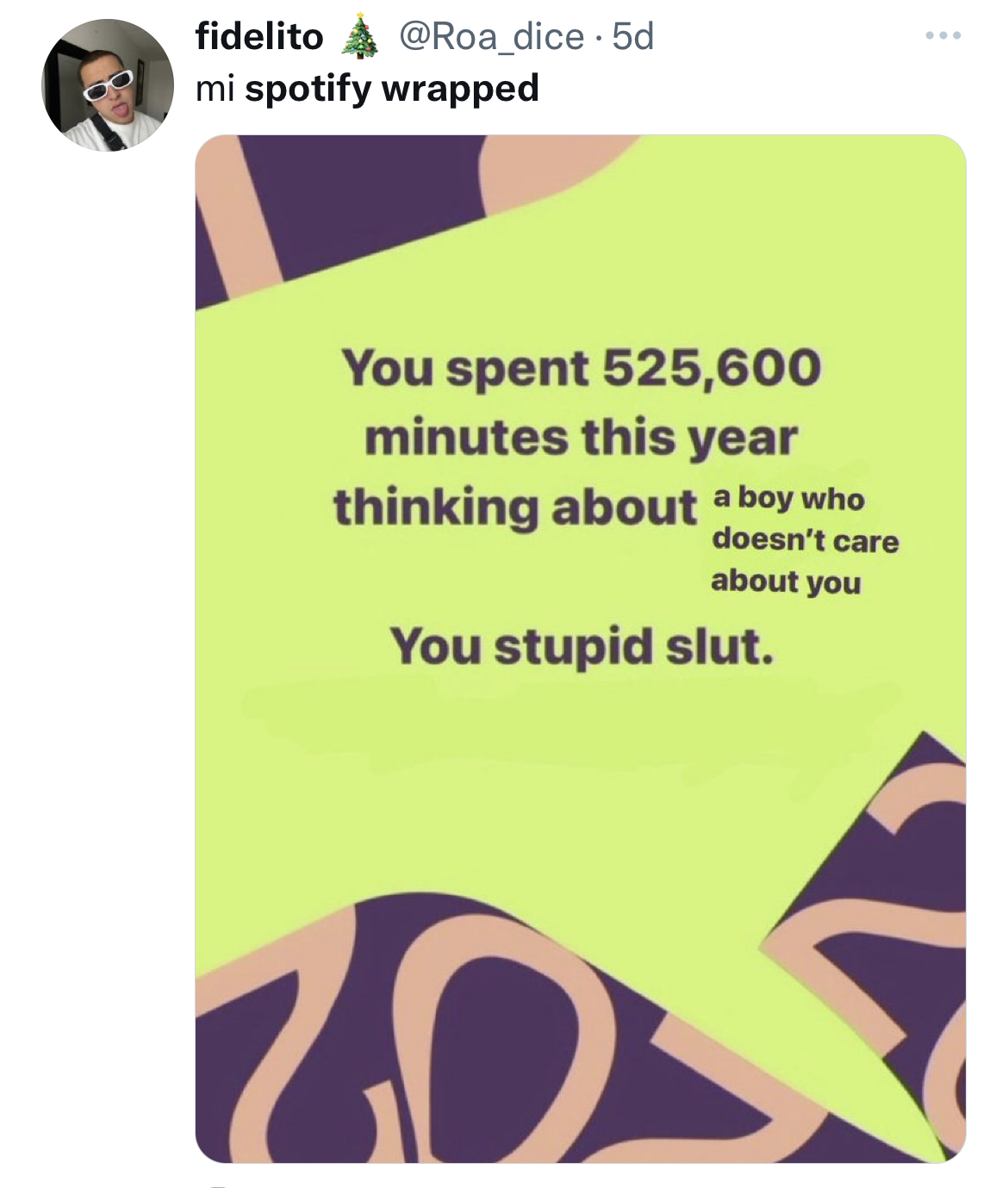 Spotify Wrapped Memes - fidelito mi spotify wrapped You spent 525,600 minutes this year thinking about a boy who doesn't care about you 2 You stupid slut.
