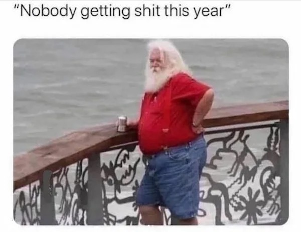 relatable memes - funny meme haha - "Nobody getting shit this year" 201