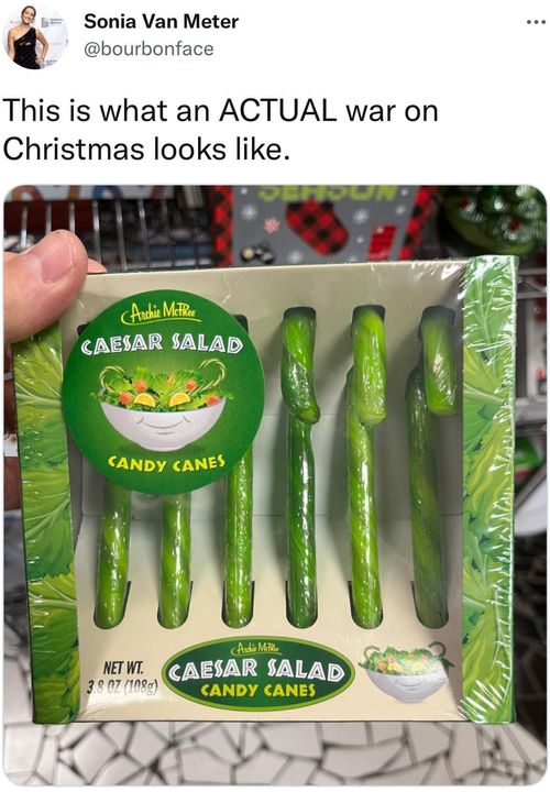 funny pics and memes - produce - Sonia Van Meter This is what an Actual war on Christmas looks . Archie McR Caesar Salad Candy Canes Andis Me Net Wt. Caesar Salad 38 07 108 Candy Canes ...