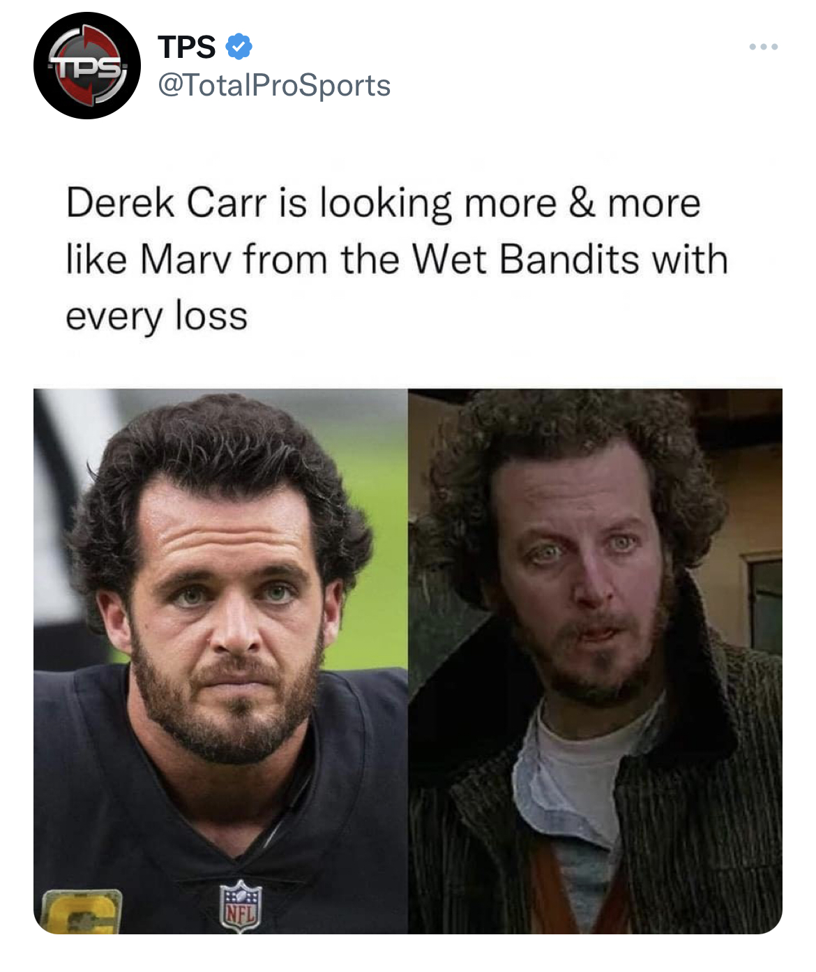 tweets roasting celebs - beard - Tps Derek Carr is looking more & more Marv from the Wet Bandits with every loss