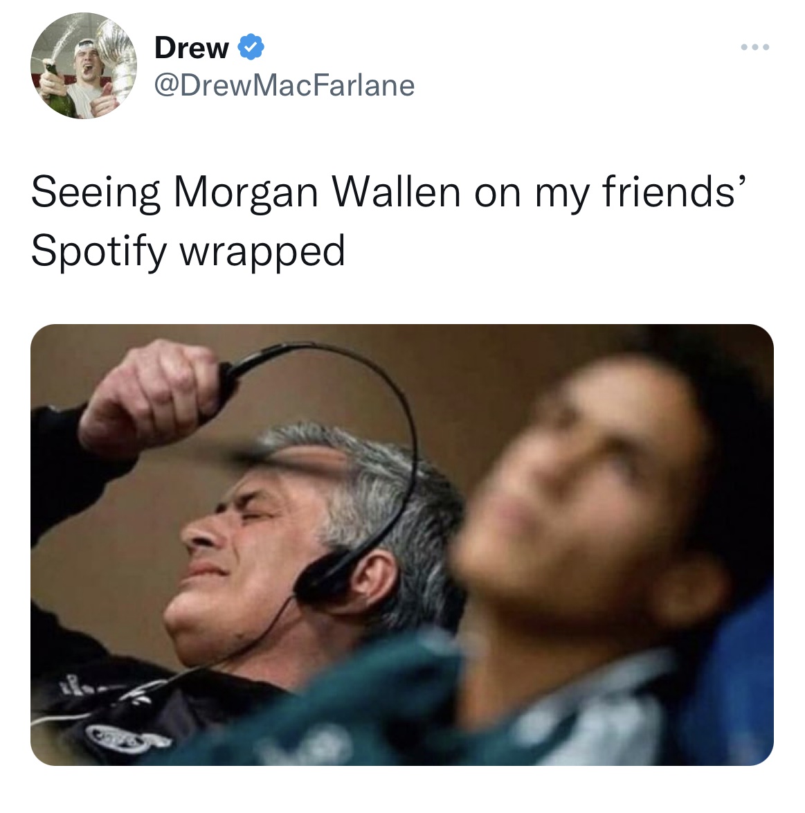 tweets roasting celebs - human behavior - Drew Seeing Morgan Wallen on my friends' Spotify wrapped