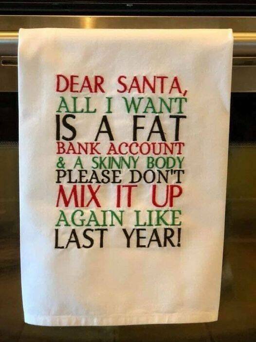 daily dose of randoms - meaningful christmas quotes - Dear Santa, All I Want Is A Fat Bank Account & A Skinny Body Please Don'T Mix It Up Again Last Year!
