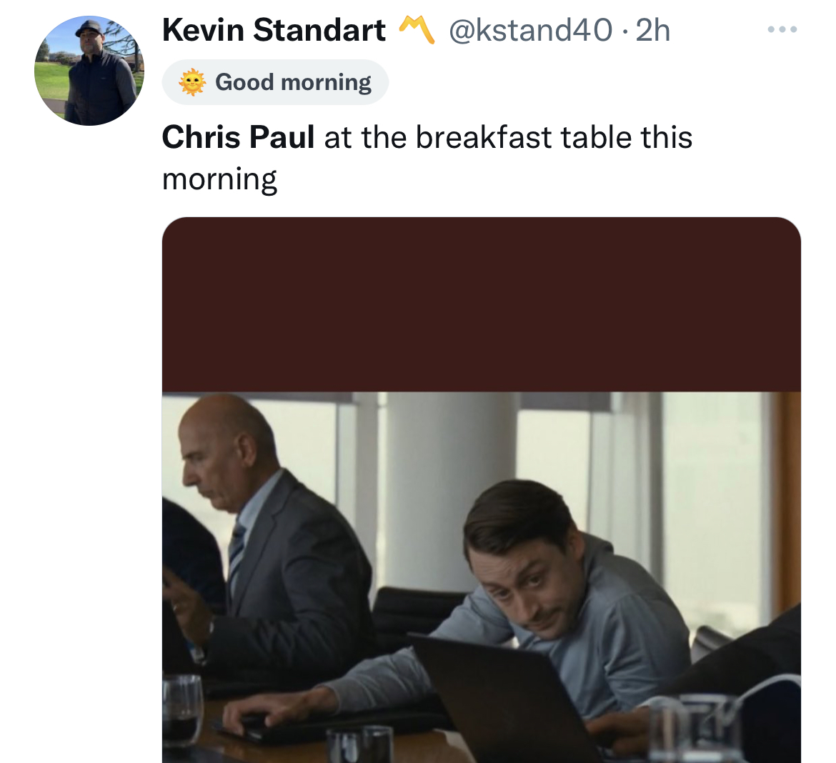 Chris Paul and Kim K memes - roman succession dick - Kevin Standart Good morning Chris Paul at the breakfast table this morning 19