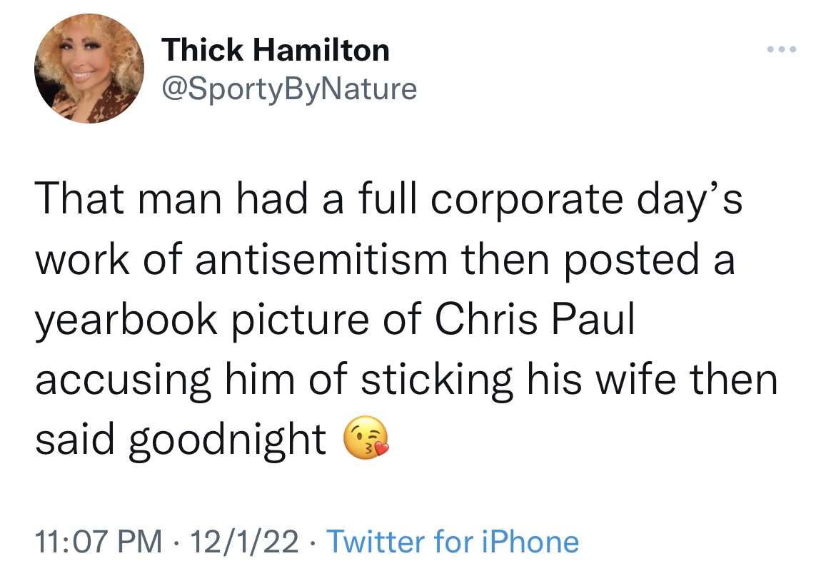 Chris Paul and Kim K memes - point - Thick Hamilton That man had a full corporate day's work of antisemitism then posted a yearbook picture of Chris Paul accusing him of sticking his wife then said goodnight 12122 Twitter for iPhone .
