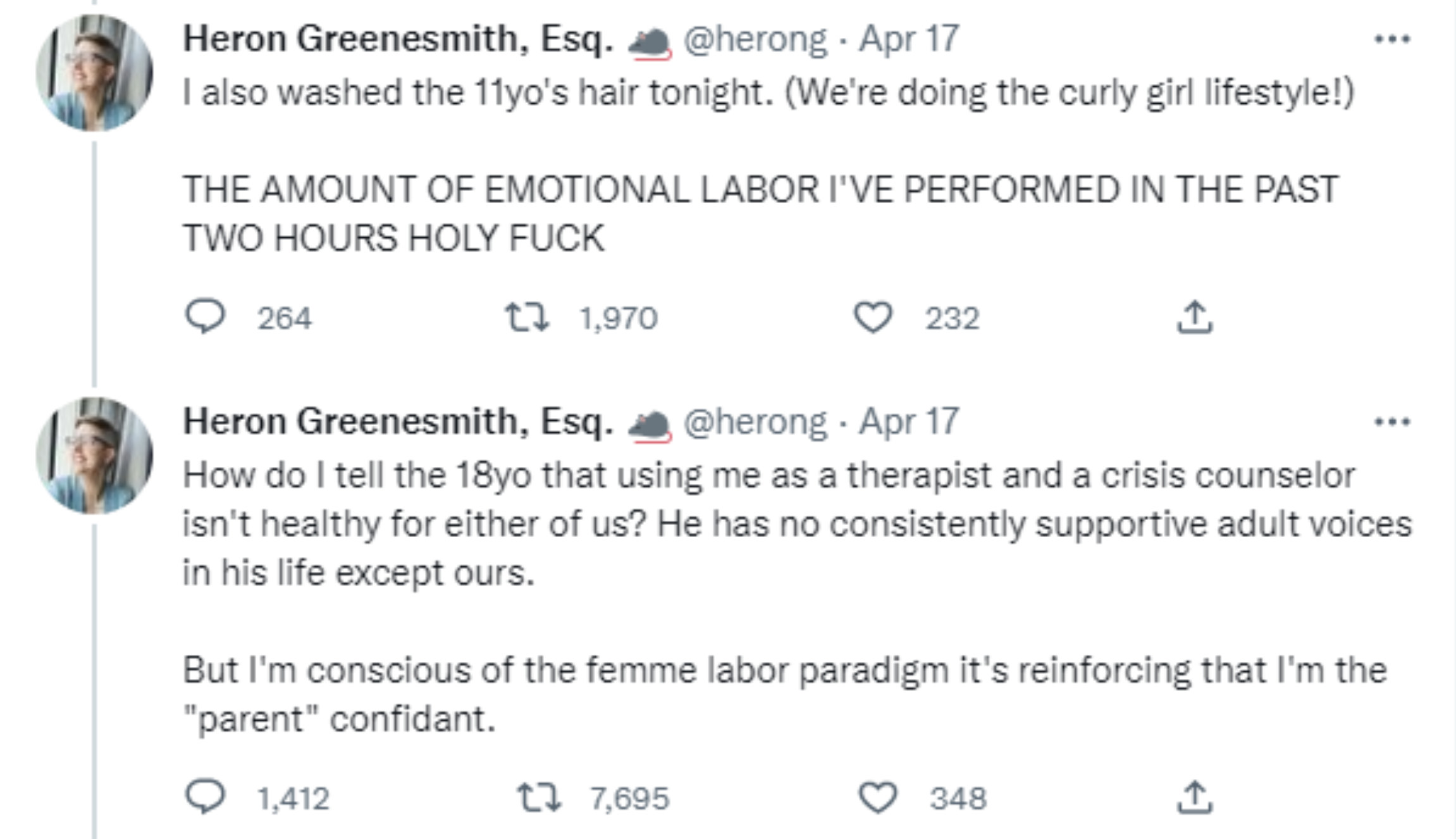 twitter hot takes 2022 - document - Heron Greenesmith, Esq. Apr 17 I also washed the 11yo's hair tonight. We're doing the curly girl lifestyle! The Amount Of Emotional Labor I'Ve Performed In The Past Two Hours Holy Fuck 13 1,970 264 232 Heron Greenesmith