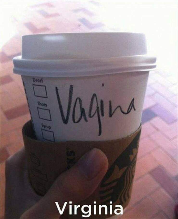 cool random pics - funny starbucks name fails - Decaf Shots Vagina Syrup .Sx. in Virginia
