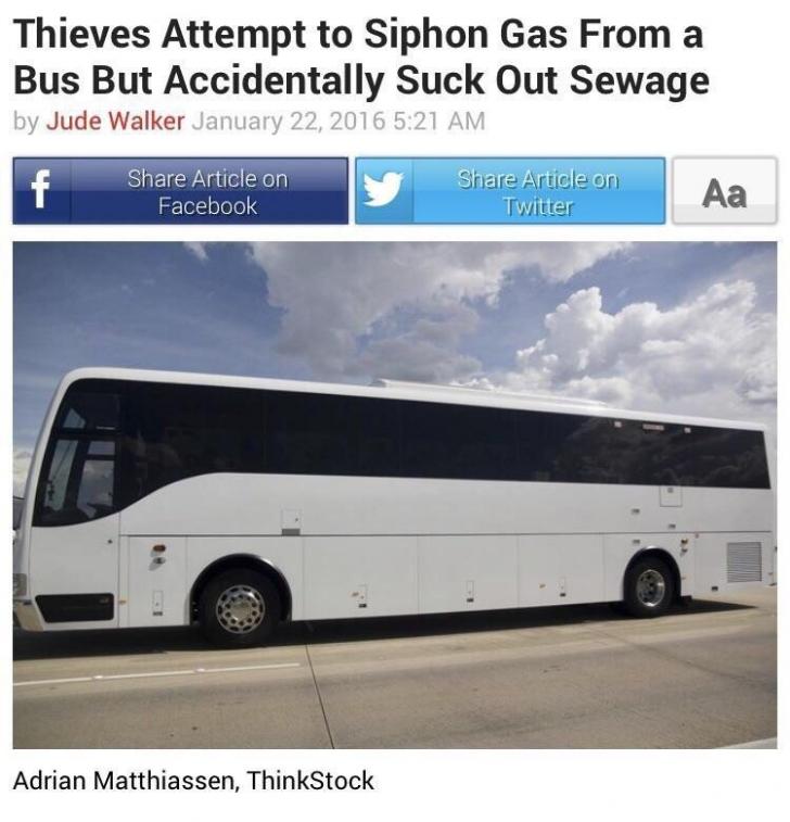 pics and memes daily dose - siphon gas meme - Thieves Attempt to Siphon Gas From a Bus But Accidentally Suck Out Sewage by Jude Walker f Article on Facebook Adrian Matthiassen, ThinkStock Article on Twitter Aa