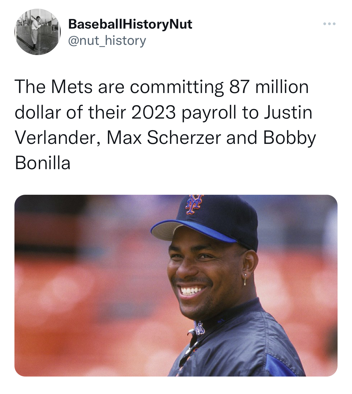 tweets roasting celebs - cap - Baseball HistoryNut The Mets are committing 87 million dollar of their 2023 payroll to Justin Verlander, Max Scherzer and Bobby Bonilla