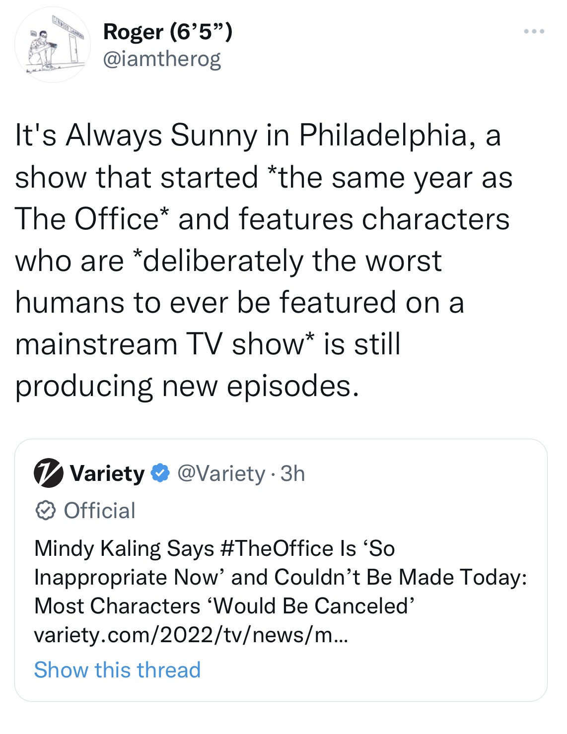 tweets roasting celebs - Inflammation - Roger 6'5" It's Always Sunny in Philadelphia, a show that started the same year as The Office and features characters who are deliberately the worst humans to ever be featured on a mainstream Tv show is still produc