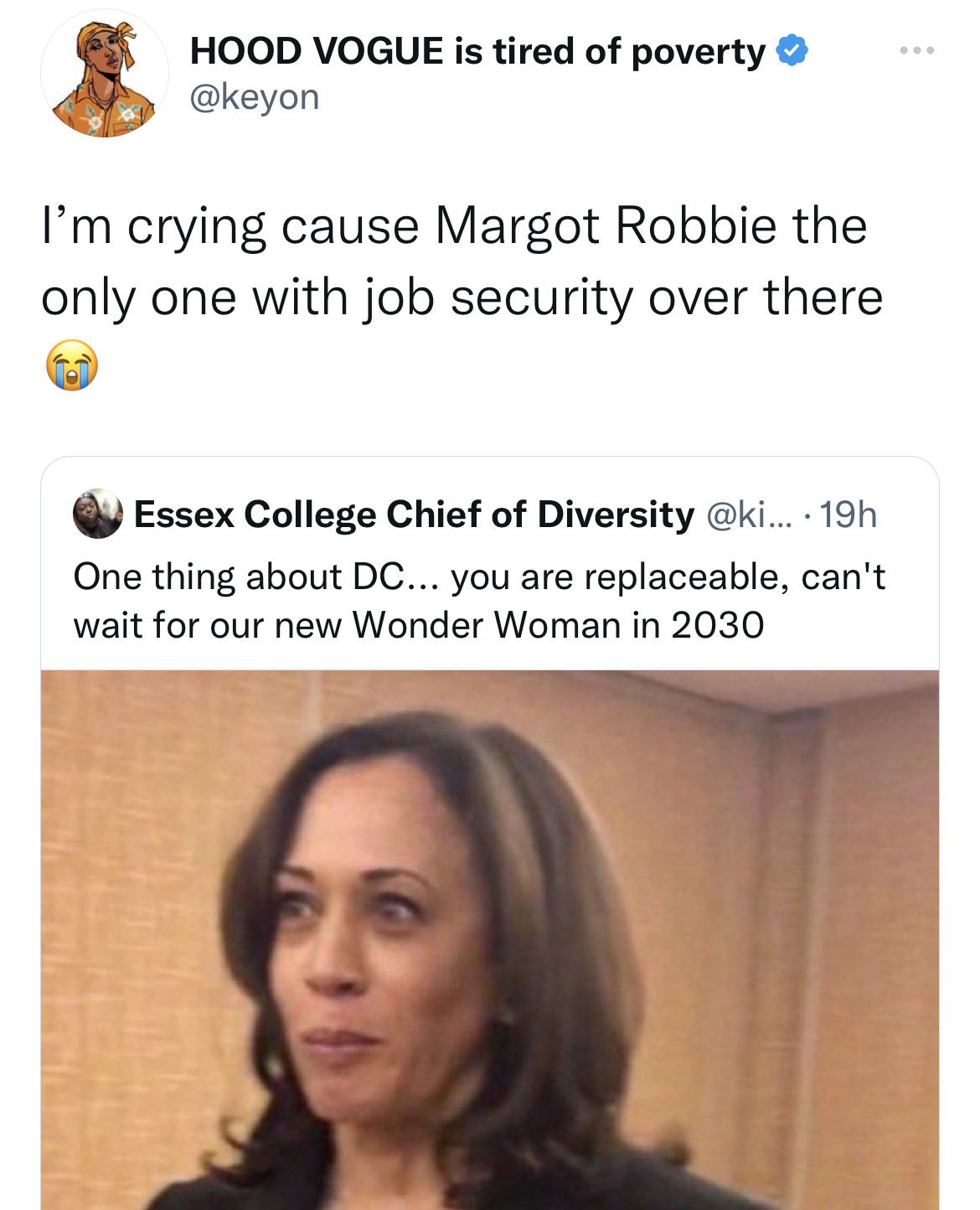 Tweets dunking on celebs - head - Hood Vogue is tired of poverty I'm crying cause Margot Robbie the only one with job security over there Essex College Chief of Diversity .... 19h One thing about Dc... you are replaceable, can't wait for our new Wonder Wo