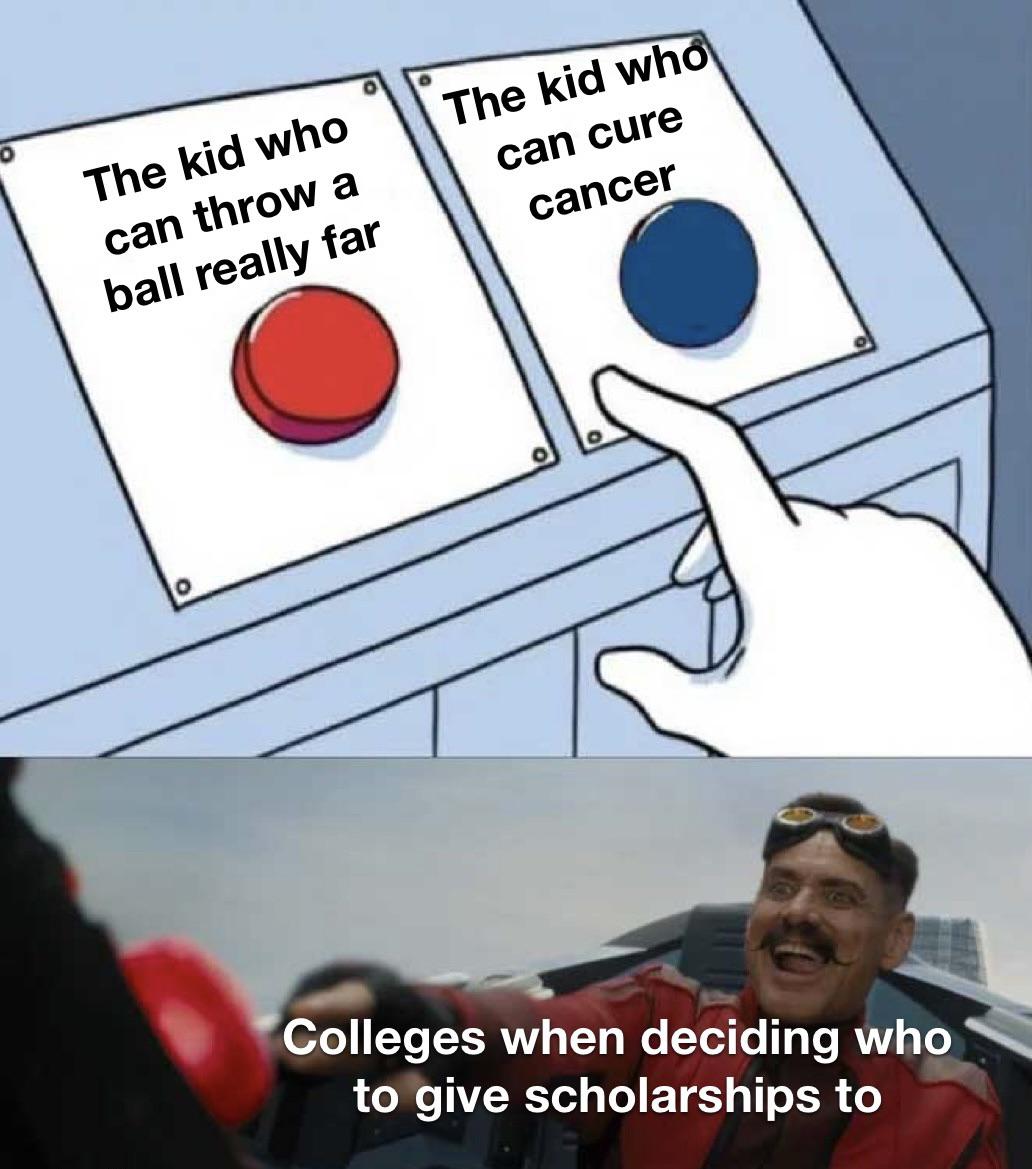 dank and savage memes - cartoon - The kid who can throw a ball really far O The kid who can cure cancer Colleges when deciding who to give scholarships to