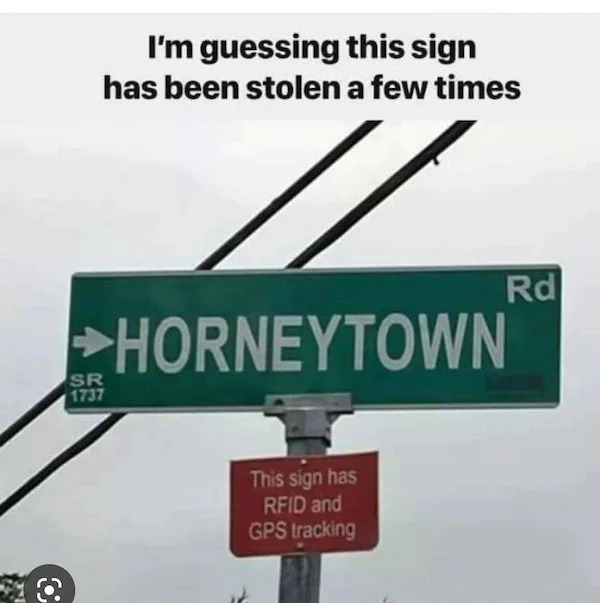 sex memes and dirty pics - street sign - I'm guessing this sign has been stolen a few times Sr 1737 Rd Horneytown This sign has Rfid and Gps tracking