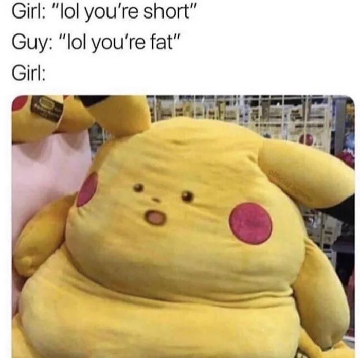 meme stream - plush - Girl "lol you're short" Guy "lol you're fat" Girl official
