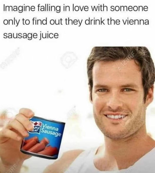 awesome pics and memes - jaw - Imagine falling in love with someone only to find out they drink the vienna sausage juice Bre Vienna Ple Eaf Sausage 123RF