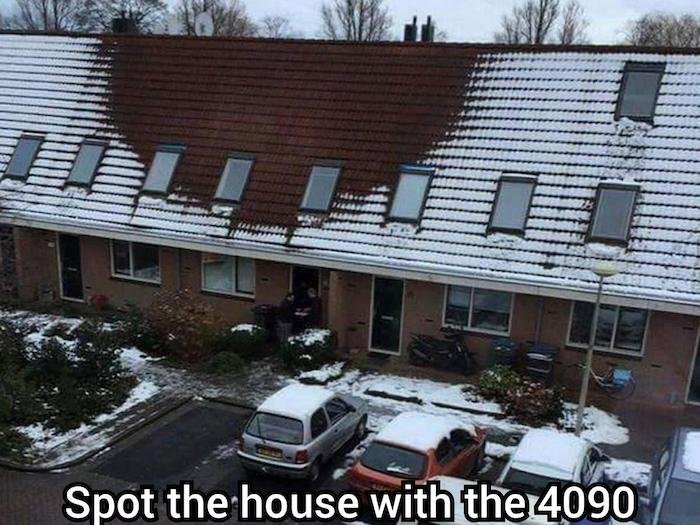 gaming memes - weed snow roof - Spot the house with the 4090