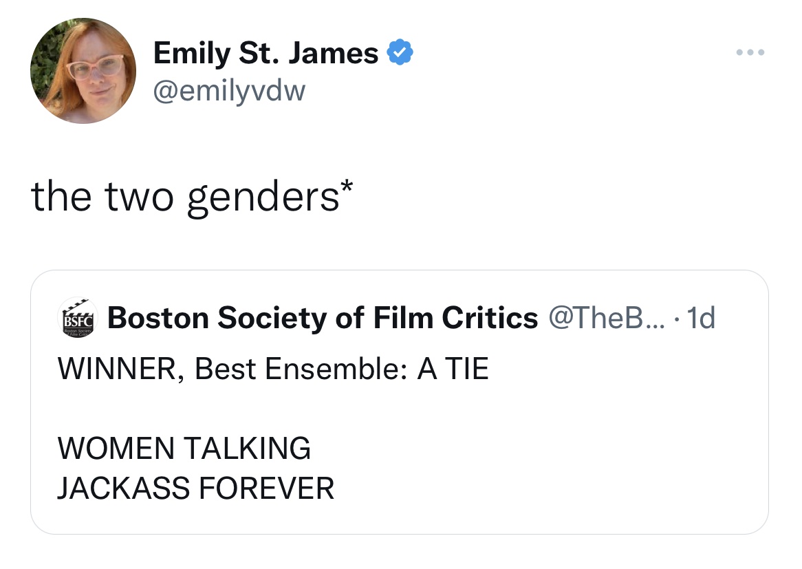 Tweets roasting celebs - angle - Emily St. James the two genders Boston Society of Film Critics ... 1d Winner, Best Ensemble A Tie Women Talking Jackass Forever