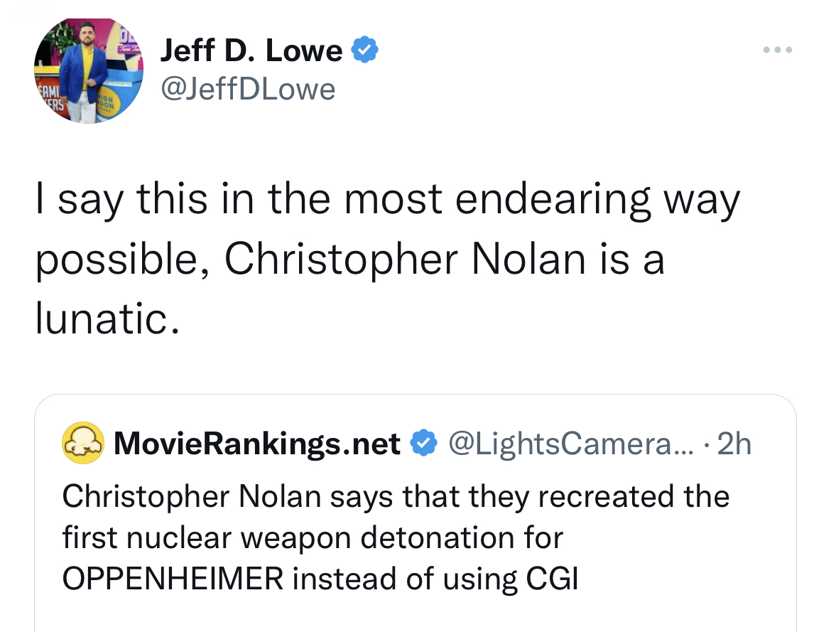 Tweets roasting celebs - adam grant quotes - Fami Ers Igh Don Jeff D. Lowe I say this in the most endearing way Christopher Nolan is a possible, lunatic. MovieRankings.net .... 2h Christopher Nolan says that they recreated the first nuclear weapon detonat