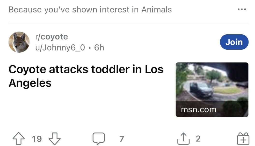 good posts from reddit - -   - Because you've shown interest in Animals rcoyote uJohnny6_06h Coyote attacks toddler in Los Angeles 19 7 msn.com 2 Join 8