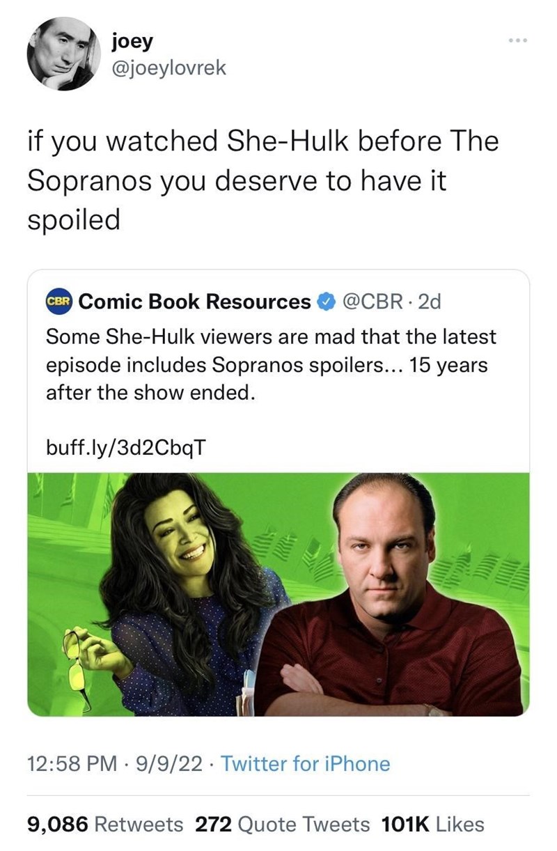 cool pics and memes - sopranos season 1 - joey if you watched SheHulk before The Sopranos you deserve to have it spoiled Cbr Comic Book Resources 2d Some SheHulk viewers are mad that the latest episode includes Sopranos spoilers... 15 years after the show