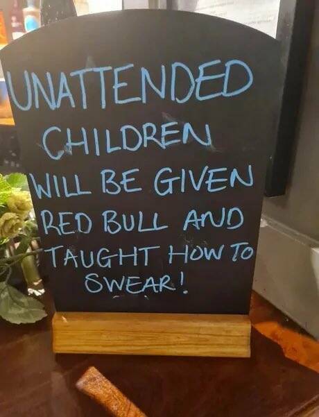 cool pics and memes - children will be given a red bull - Unattended Children Will Be Given Red Bull And Taught How To Swear!